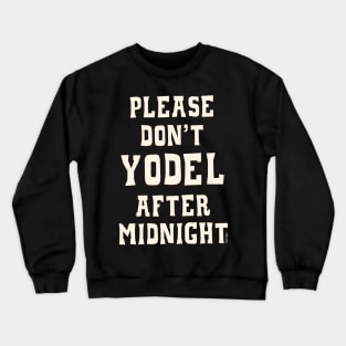Don't Yodel After Midnight Light Text Crewneck Sweatshirt